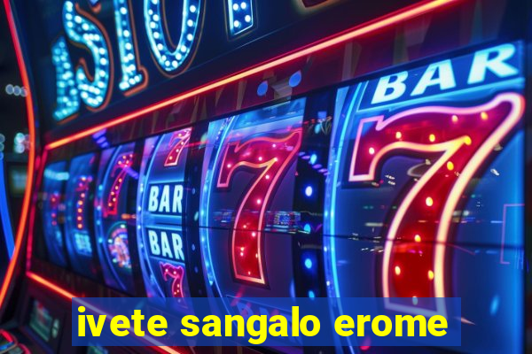 ivete sangalo erome